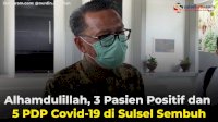 VIDEO: Alhamdulillah, 3 Pasien Positif dan 5 PDP Covid-19 di Sulsel Sembuh