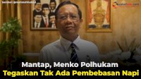 VIDEO: Mantap, Menko Polhukam Tegaskan Tak Ada Pembebasan Napi