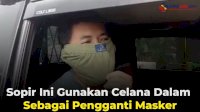 VIDEO: Sopir Ini Gunakan Celana Dalam Sebagai Pengganti Masker