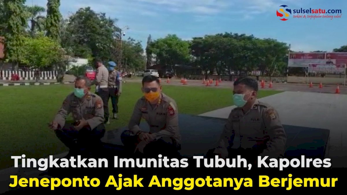 VIDEO: Tingkatkan Imunitas Tubuh, Kapolres Jeneponto Ajak Anggotanya Berjemur