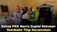 VIDEO: Bantu Penanganan Covid 19, Ketua PKK Barru Suplai Ratusan Sembako Tiap Kecamatan