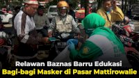 VIDEO: Relawan Baznas Barru Edukasi Bagi-bagi Masker di Pasar Mattirowalie