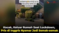 VIDEO: Kocak, Keluar Rumah Saat Lockdown, Pria di Inggris Nyamar Jadi Semak-semak