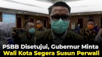 VIDEO: PSBB Disetujui, Gubernur Minta Wali Kota Segera Susun Perwali