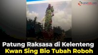 VIDEO: Patung Raksasa di Kelenteng Kwan Sing Bio Tubah Roboh