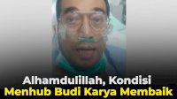 VIDEO: Alhamdulillah, Kondisi Menhub Budi Karya Membaik