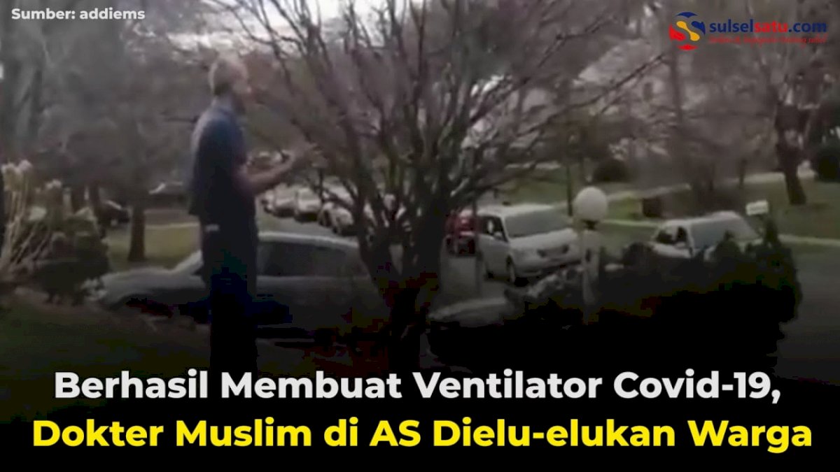 VIDEO: Berhasil Membuat Ventilator Covid-19, Dokter Muslim di AS Dielu-elukan Warga