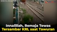 VIDEO: Innalillah, Remaja Tewas Tersambar KRL saat Tawuran