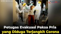 VIDEO: Petugas Evakuasi Paksa Pria yang Diduga Terjangkit Corona