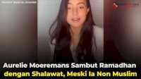 VIDEO: Aurelie Moeremans Sambut Ramadhan dengan Shalawat, Meski Ia Non Muslim