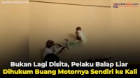 VIDEO: Bukan Lagi Disita, Pelaku Balap Liar Dihukum Buang Motornya Sendiri ke Kali
