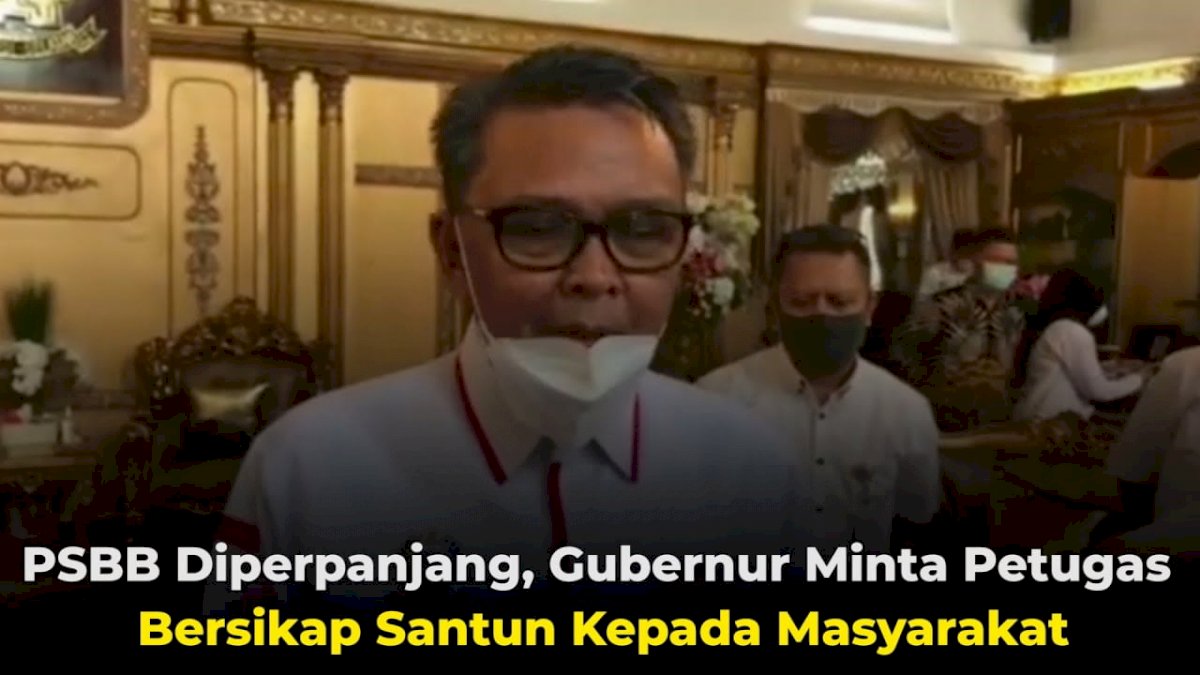 VIDEO: PSBB Diperpanjang, Gubernur Minta Petugas Bersikap Santun Kepada Masyarakat