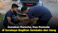 VIDEO: Gunakan Porsche, Dua Pemuda di Surabaya Bagikan Sembako dan Uang