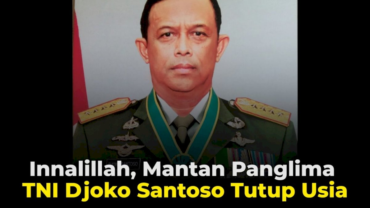 VIDEO: Innalillah, Mantan Panglima TNI Djoko Santoso Tutup Usia