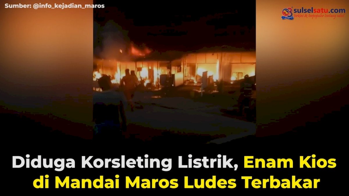 VIDEO:  Diduga Korsleting Listrik, Enam Kios di Mandai Maros Ludes Terbakar