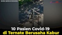 VIDEO: 10 Pasien Covid-19 di Ternate Berusaha Kabur