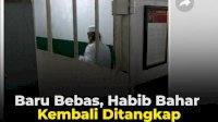 VIDEO: Baru Bebas, Habib Bahar Kembali Ditangkap