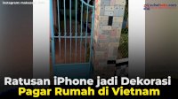 VIDEO: Ratusan iPhone jadi Dekorasi Pagar Rumah di Vietnam