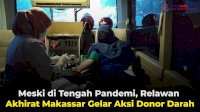 VIDEO: Meski di Tengah Pandemi, Relawan Akhirat Makassar Gelar Aksi Donor Darah