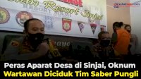 VIDEO: Peras Aparat Desa di Sinjai, Oknum Wartawan Diciduk Tim Saber Pungli