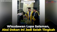 VIDEO: Wisudawan Lupa Salaman, Aksi Dekan Ini Jadi Salah Tingkah