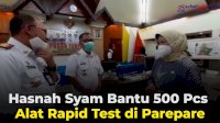 VIDEO: Hasnah Syam Bantu 500 Pcs Alat Rapid Test di Parepare
