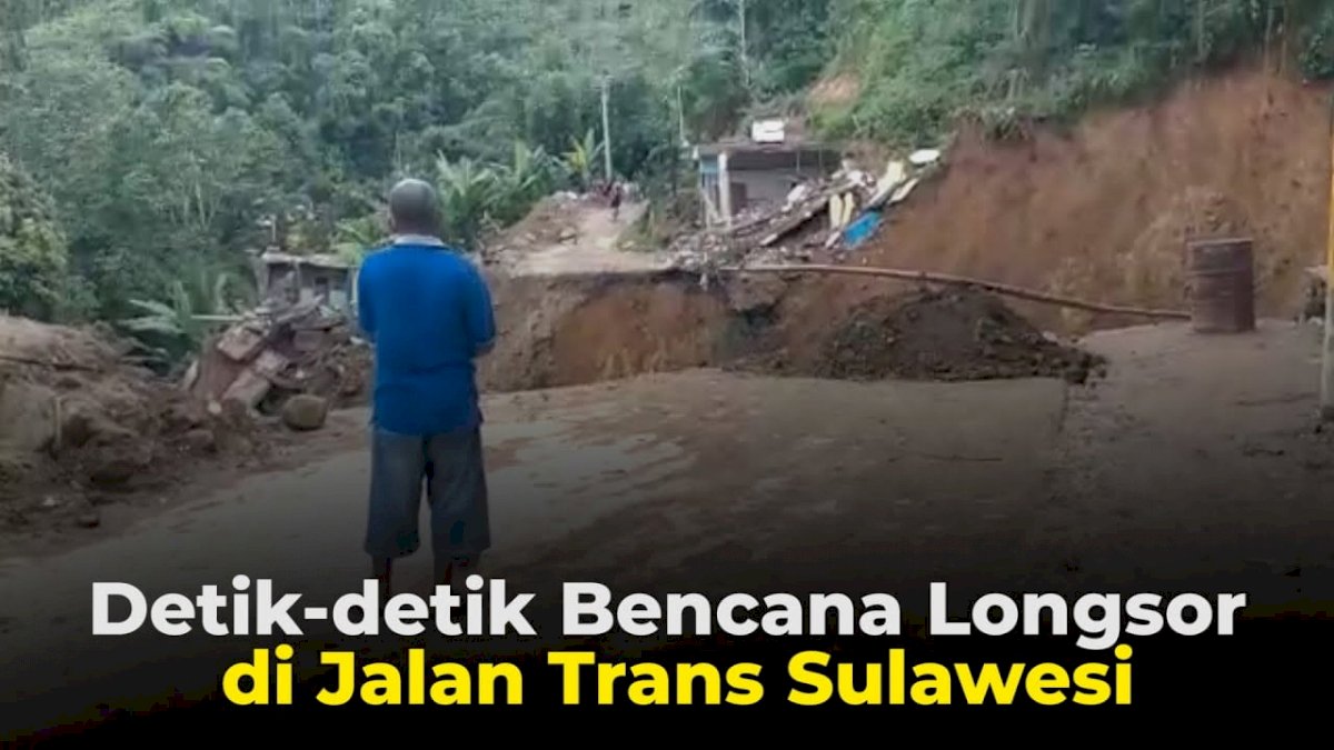 VIDEO: Detik-detik Bencana Longsor di Jalan Trans Sulawesi