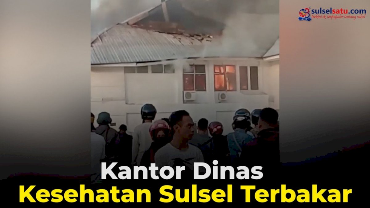 VIDEO: Kantor Dinas Kesehatan Sulsel Terbakar