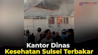 VIDEO: Kantor Dinas Kesehatan Sulsel Terbakar