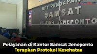 VIDEO: Cegah Penyebaran Covid-19, Pelayanan di Kantor Samsat Jeneponto Terapkan Protokol Kesehatan