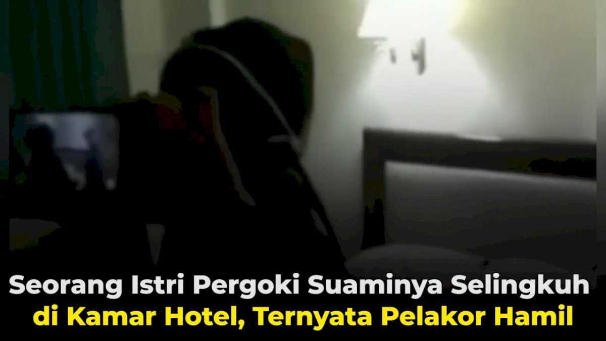 VIDEO: Seorang Istri Pergoki Suaminya Selingkuh di Kamar Hotel, Ternyata Pelakor Hamil