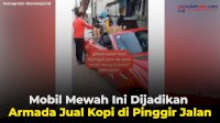 VIDEO: Mobil Mewah Ini Dijadikan Armada Jual Kopi di Pinggir Jalan