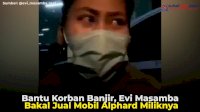 VIDEO: Bantu Korban Banjir, Evi Masamba Bakal Jual Mobil Alphard Miliknya
