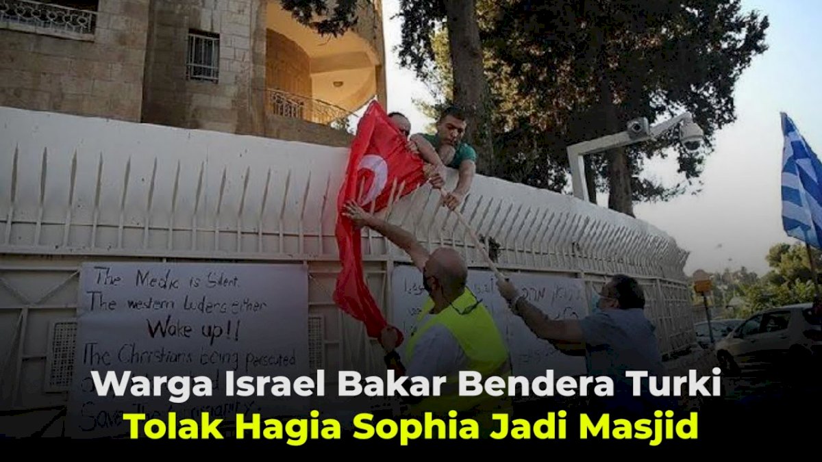 VIDEO: Warga Israel Bakar Bendera Turki Tolak Hagia Sophia Jadi Masjid
