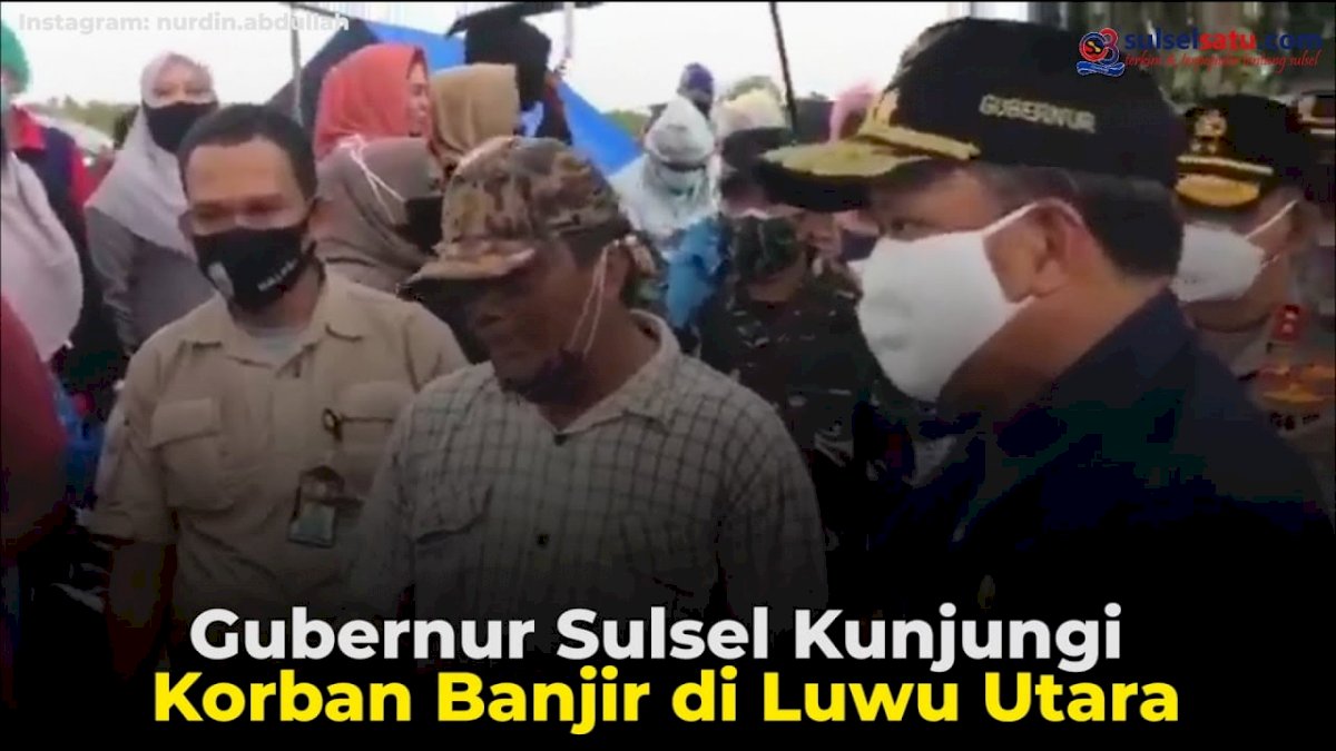 VIDEO: Gubernur Sulsel Kunjungi Korban Banjir di Luwu Utara