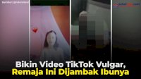VIDEO: Bikin Video TikTok Vulgar, Remaja Ini Dijambak Ibunya