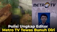VIDEO: Polisi Ungkap Editor Metro TV Tewas Bunuh Diri