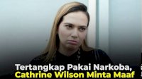 VIDEO: Tertangkap Pakai Narkoba, Cathrine Wilson Minta Maaf