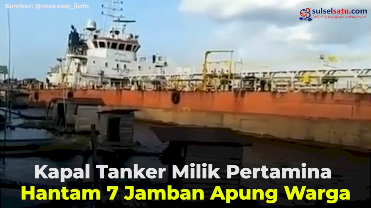 VIDEO: Kapal Tanker Milik Pertamina Hantam 7 Jamban Apung Warga