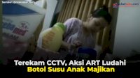 VIDEO: Terekam CCTV, Aksi ART Ludahi Botol Susu Anak Majikan