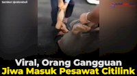 VIDEO: Viral, Orang Gangguan Jiwa Masuk Pesawat Citilink