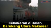 VIDEO: Kebakaran di Jalan Barukang Utara Makassar