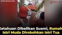 VIDEO: Ketahuan Dibelikan Suami, Rumah Istri Muda Dirobohkan Istri Tua