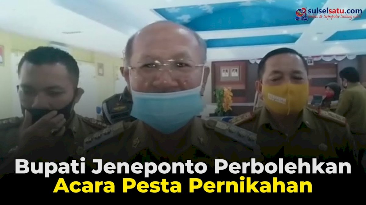 VIDEO: Kasus Corona Menurun, Bupati Jeneponto Perbolehkan Acara Pesta Pernikahan
