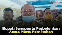 VIDEO: Kasus Corona Menurun, Bupati Jeneponto Perbolehkan Acara Pesta Pernikahan