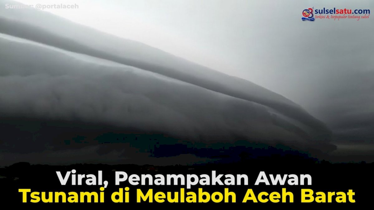 VIDEO: Viral, Penampakan Awan Tsunami di Meulaboh Aceh Barat