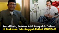 VIDEO: Innalillahi, Dokter Ahli Penyakit Dalam di Makassar Meninggal Karena Covid-19