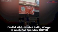 VIDEO: Dinilai Mirip Simbol Salib, Warga di Aceh Cat Spanduk HUT RI