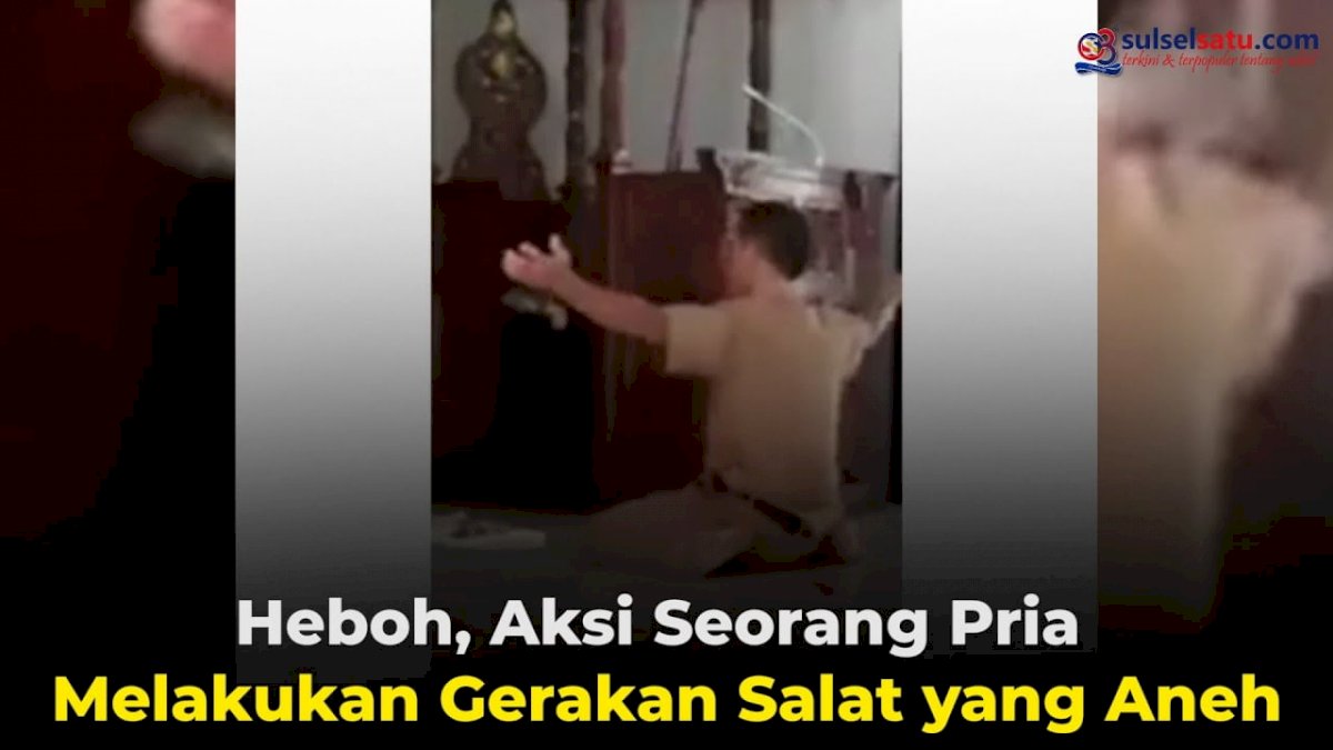 VIDEO: Heboh, Aksi Seorang Pria Melakukan Gerakan Salat yang Aneh