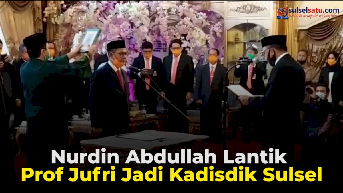 VIDEO: Gubernur Sulsel Lantik Prof Jufri Jadi Kadisdik Sulsel